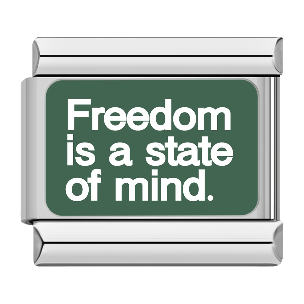 Freedom is a state of mind.