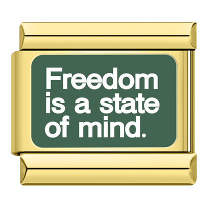 Freedom is a state of mind.